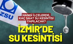 İzmir'de 4 Aralık Perşembe su kesintisi! Hangi ilçelerde su kesintisi yapılacak?