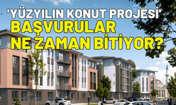 'Yüzyılın Konut Projesi' başvuruları ne zaman bitiyor?