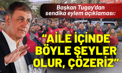 Başkan Tugay'dan eylem açıklaması: Aile içinde böyle şer olur, çözeriz