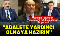 Başkan Tugay'dan kooperatif tutuklamalarına ilk yorum!