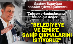 Başkan Tugay'dan sendika açıklaması: Zor günlerimizde belediyeye ve İzmir'e sahip çıkmalarını istiyoruz