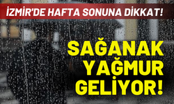 İzmir'de hafta sonuna dikkat! Sağanak yağmur geliyor...