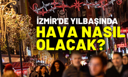 İzmir'de yılbaşı gecesi hava durumu nasıl olacak?