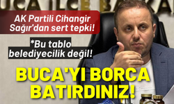 AK Partili Cihangir Sağır'dan tepki: Buca'yı borca batırdılar!