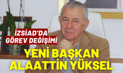 İZSİAD’da görev değişimi: Yeni başkan Alaattin Yüksel