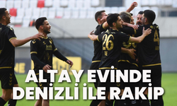 Altay evinde Denizli ile rakip