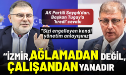 AK Partili Saygılı'dan, Tugay'a 'kredi' cevabı: Sizi engelleyen kendi yönetim anlayışınız