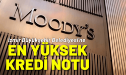 İzmir Büyükşehir'e Moody’s’ten en yüksek kredi notu