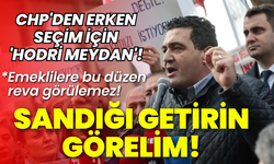CHP'den erken seçim için 'Hodri meydan': Sandığı getirin görelim!