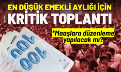 En düşük emekli aylığı için toplantı yapılacak