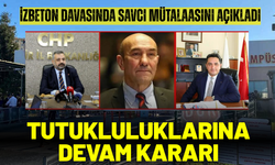 İZBETON davasında savcı mütalaasını açıkladı: Tutuklulukların devamı istendi
