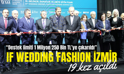 IF Wedding Fashion İzmir 19.kez açıldı: Destek limiti 1 Milyon 250 Bin TL’ye çıkarıldı