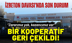 İZBETON Davası'nda son durum: Bir kooperatif geri çekildi!
