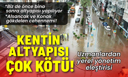 Uzmanlardan İzmir için uyarı: Kentin altyapısı çok kötü!
