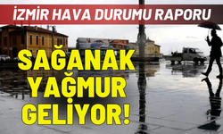 İzmir hava durumu: Kuvvetli sağanak geliyor!