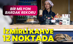 İzmirli Kahve 12 noktada: Bir milyon bardak rekoru
