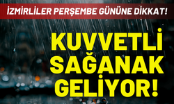 İzmirliler dikkat! Perşembe günü sağanak yağmur geliyor!