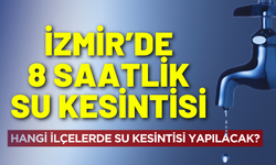 İzmir su kesintisi... 6 Ocak Salı hangi ilçelerde su kesintisi yapılacak?