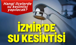 İzmir 26 Ocak Pazartesi su kesintisi... Hangi ilçelerde su kesintisi yapılacak?