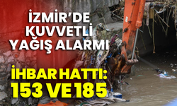 İzmir’de kuvvetli yağış alarmı: Vatandaşlar 153 ve 185 hattından ulaşabilir