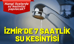 İzmir'de 7 saatlik su kesintisi... 19 Ocak Pazartesi hangi ilçelerde su kesintisi yapılacak?