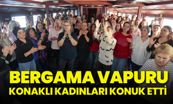 Bergama vapuru Konaklı kadınları konuk etti