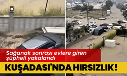 Kuşadası'ndan sağanak sonrası evlerden hırsızlık yapıldı!