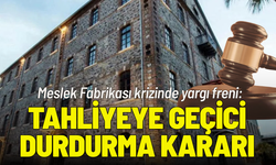 Meslek Fabrikası krizinde yargı freni: Tahliyeye geçici durdurma kararı
