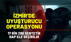 İzmir'de uyuşturucu operasyonu: 17 bin 280 sentetik hap ele geçirildi