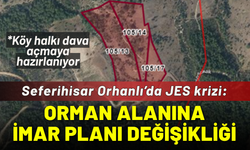 Seferihisar Orhanlı’da JES krizi: Orman alanına imar planı değişikliği