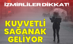 İzmirliler dikkat: Kuvvetli yağış uyarısı!