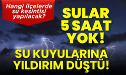 Su kuyularına yıldırım düştü: Sular 5 saat kesildi...