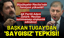 Büyükşehir Meclisi'nde tansiyon yükseldi: Başkan Tugay'dan 'saygısız' tepkisi!