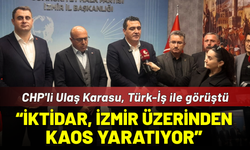 CHP'li Ulaş Karasu: Sorumlu iktidar, İzmir üzerinden kaos yaratıyorlar