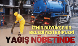 İzmir Büyükşehir Belediyesi ekipleri yağış nöbetinde