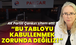 AK Partili Çankırı sitem etti: Bu tabloyu kabullenmek zorunda değiliz!