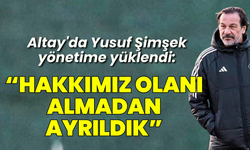 Altay'da Yusuf Şimşek yönetime yüklendi: Kendilerini kahraman gibi gösteriyorlar