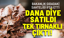 Dana diye satıldı, tek tırnaklı et çıktı! Bakanlık gıdadaki sahteliği ifşa etti