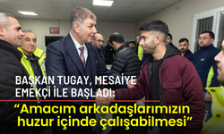 Başkan Tugay, mesaiye emekçi ile başladı: Amacım arkadaşlarımızın huzur içinde çalışabilmesi