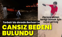 İzmir'de dereye düşen Berivan'ın cansız bedeni bulundu