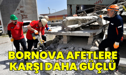 Bornova afetlere karşı daha güçlü