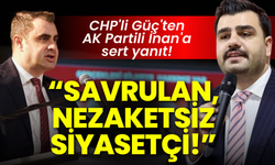 CHP'li Güç'ten AK Partili İnan'a sert yanıt: Savrulan, nezaketsiz siyasetçi!