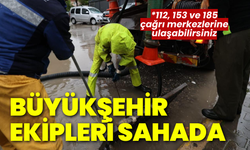 Büyükşehir ekipleri teyakkuz haline geçti