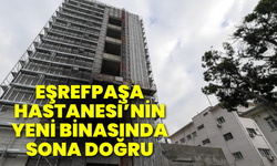 Eşrefpaşa Hastanesi’nin yeni binasında sona doğru