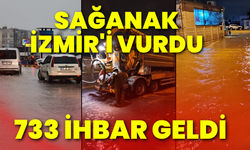 Sağanak İzmir'i vurdu: Yağış nedeniyle 733 ihbar geldi