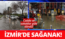 İzmir’de sağanak; cadde ve sokaklar göle döndü!
