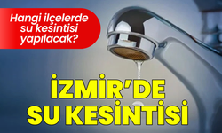 İzmir 9 Şubat Pazartesi su kesintisi... Hangi ilçelerde su kesintisi yapılacak?