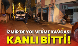 İzmir'de yol verme kavgası kanlı bitti!