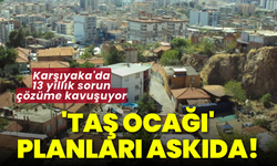 Karşıyaka'da 13 yıllık sorun çözüme kavuşuyor: 'Taş ocağı' planları askıda!