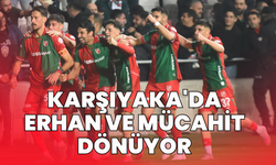 Karşıyaka'da Erhan ve Mücahit dönüyor